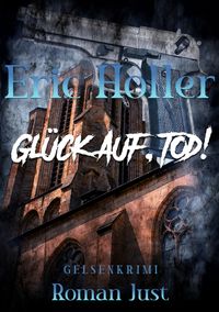 Eric Holler: Glück Auf, Tod