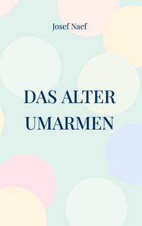 Das Alter umarmen