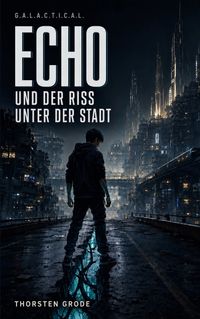 ECHO UND DER RISS UNTER DER STADT