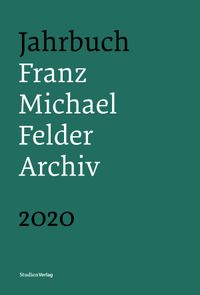 Jahrbuch Franz-Michael-Felder-Archiv 2020