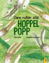 Dann rufen alle Hoppelpopp