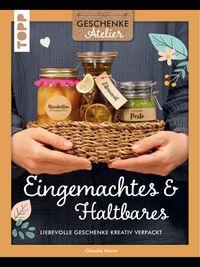 Geschenkeatelier. Herzhaftes aus der Küche