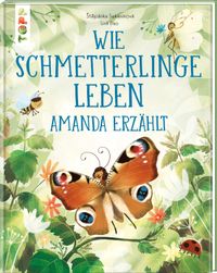 Wie Schmetterlinge leben. Amanda erzählt.