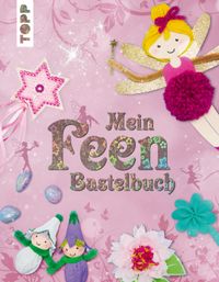 Mein Feenbastelbuch