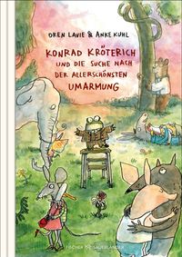 Konrad Kröterich und die Suche nach der allerschönsten Umarmung