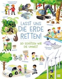 Lasst uns die Erde retten! - So schützen wir die Umwelt