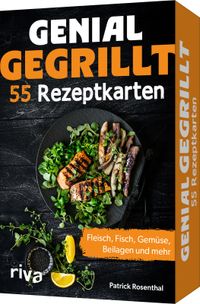 Genial gegrillt – 55 Rezeptkarten