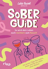 Sober Guide – So wird dein Leben auch nüchtern zum Rausch