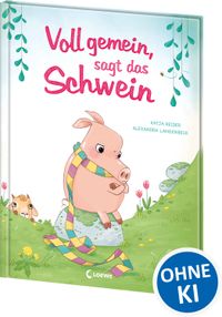 Voll gemein, sagt das Schwein