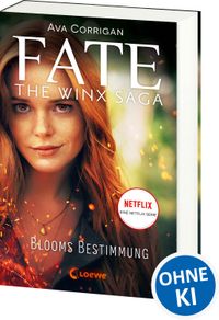 Fate - The Winx Saga (Band 1) - Blooms Bestimmung