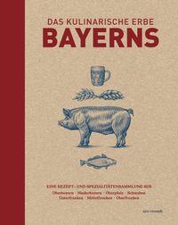 Das kulinarische Erbe Bayerns