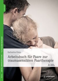 Arbeitsbuch für Paare zur traumasensiblen Paartherapie