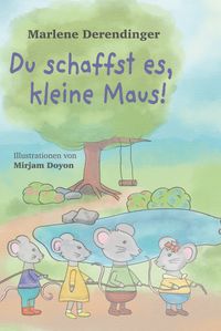Du schaffst es, kleine Maus!