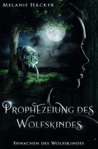 Prophezeiungssaga / Prophezeiung des Wolfskindes