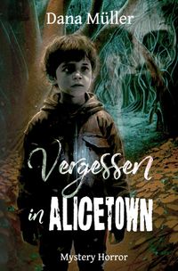 ALICETOWN / Vergessen in Alicetown