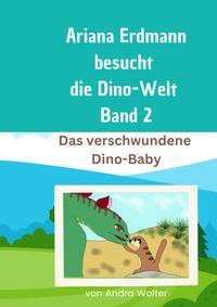 Ariana besucht die Dino-Welt Band 2