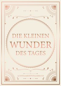 Die kleinen Wunder des Tages