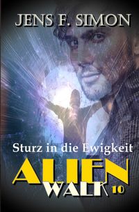 AlienWalk / Sturz in die Ewigkeit (AlienWalk 10)
