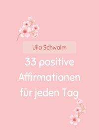 33 positive Affirmationen für jeden Tag
