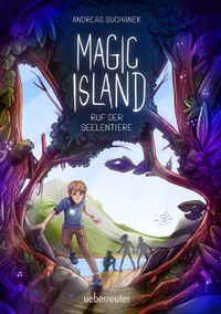 Magic Island – Ruf der Seelentiere (Magic Island, Bd. 1)