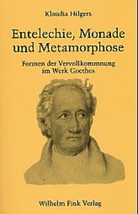 Entelechie, Monade und Metamorphose
