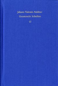 Johann Valentin Andreae: Gesammelte Schriften / Band 13: Turris Babel sive judiciorum de Fraternitate Rosaceae Crucis chaos (1619). De curiositatis pernicie syntagma (1620)