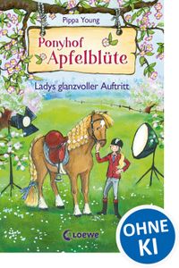 Ponyhof Apfelblüte (Band 10) - Ladys glanzvoller Auftritt