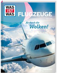 WAS IST WAS Flugzeuge. Ab durch die Wolken!