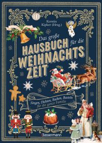 Das große Hausbuch für die Weihnachtszeit. Singen, Dichten, Backen, Basteln für die ganze Familie