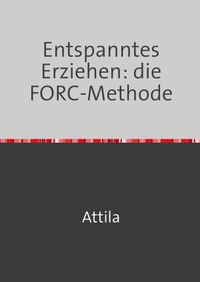 Entspanntes Erziehen: die FORC-Methode
