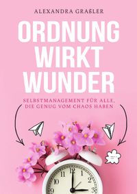 Ordnung wirkt Wunder