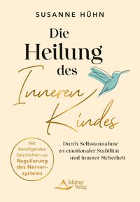 Die Heilung des Inneren Kindes – mit einem Vorwort von Stefanie Stahl