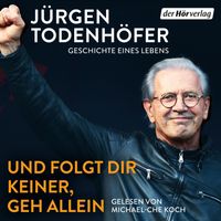 Und folgt Dir keiner, geh allein