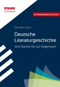 STARK Deutsche Literaturgeschichte - STARK im Studium - Vom Barock bis zur Gegenwart