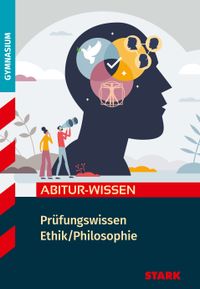 STARK Ethik/Philosophie - Abitur-Wissen - Prüfungswissen