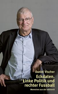 Eckdaten. Linke Politik und rechter Fussball