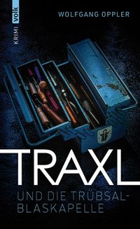 Traxl und die Trübsalblaskapelle