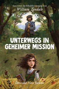 Unterwegs in geheimer Mission (William Tyndale)