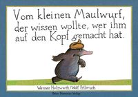 Vom kleinen Maulwurf, der wissen wollte, wer ihm auf den Kopf gemacht hat