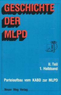 Geschichte der MLPD / Geschichte der MLPD - II. Teil (2 Bände)