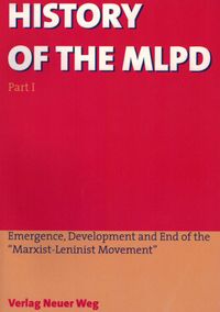 History of the MLPD / Emergence, Development and End of the "Marxist-Leninist Movement"