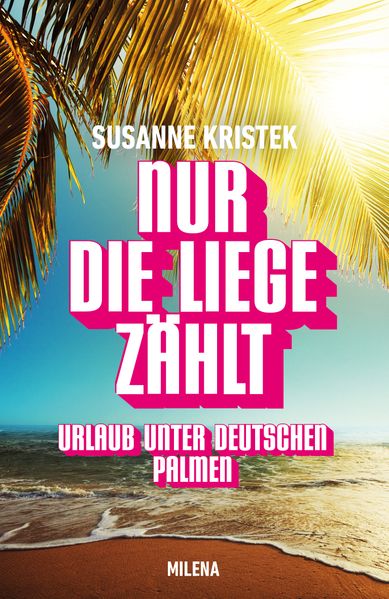 Nur die Liege zählt Urlaub unter deutschen Palmen  . Hardback.