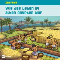 Zeitreise: Wie das Leben im alten Ägypten war