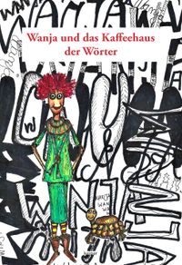 Wanja und das Kaffeehaus der Wörter