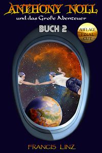 Anthony Noll / Anthony Noll und das Große Abenteuer (BUCH 2) (Final Cut)