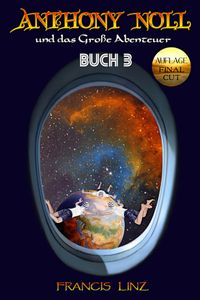 Anthony Noll / Anthony Noll und das Große Abenteuer (BUCH 3) (Final Cut)