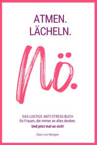 ATMEN. LÄCHELN. NÖ.