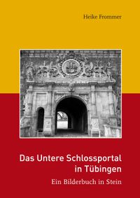 Das Untere Schlossportal in Tübingen
