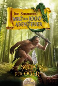Die Welt der 1000 Abenteuer - Der Schatz der Oger: Ein Fantasy-Spielbuch