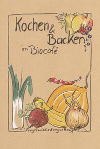 Kochen & Backen im Biocafé